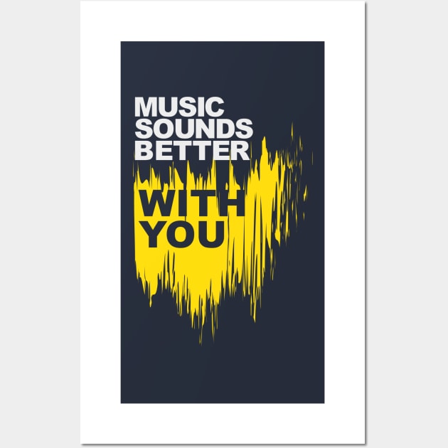 Music Sounds Better With You Wall Art by modernistdesign